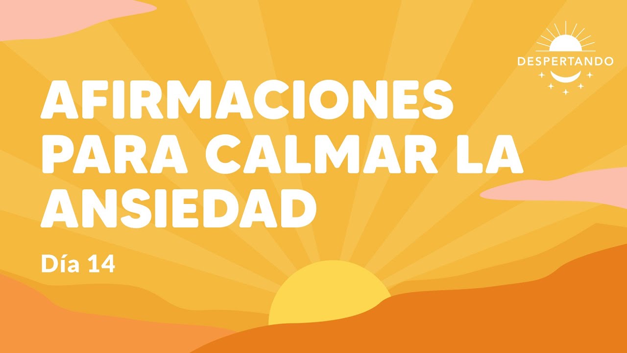 AFIRMACIONES para Calmar LA ANSIEDAD - Día 14 | Despertando Podcast
