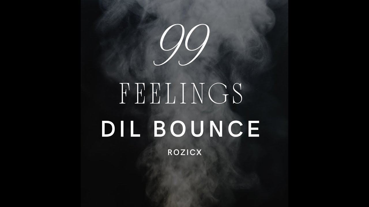 20. DIL BOUNCE - RozicX || 99 FEELINGS