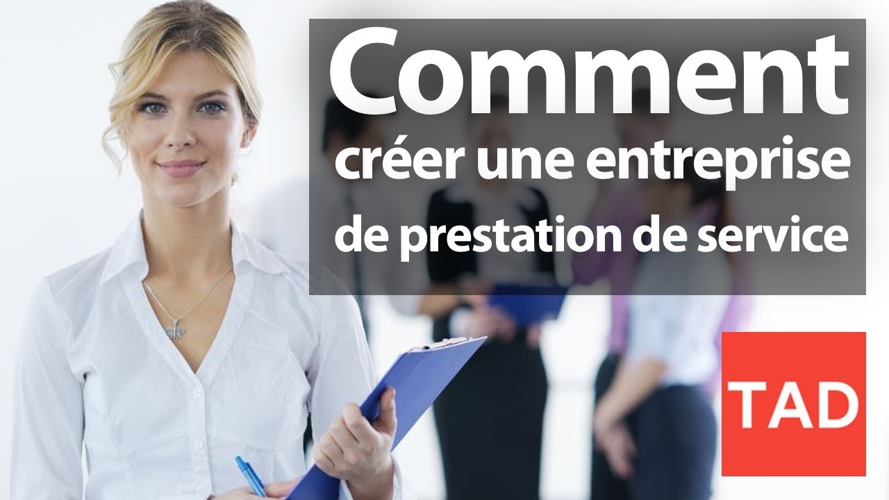 7 &Eacute;TAPES POUR CR&Eacute;ER UNE ENTREPRISE DE PRESTATION DE SERVICE