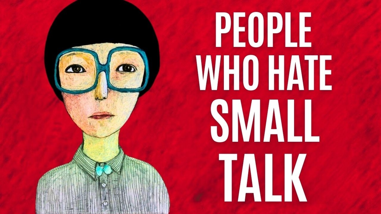 The Psychology of People Who Hate Small Talk