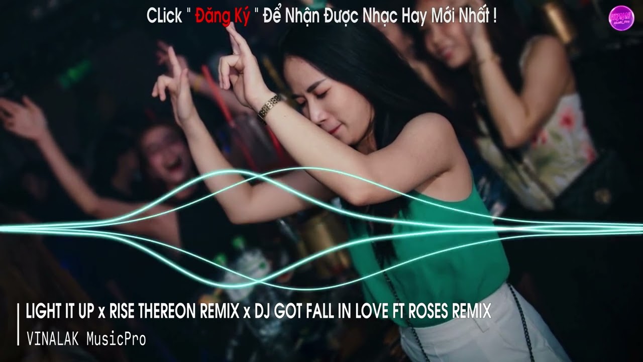 NHẠC TIKTOK 2023  LIGHT IT UP x RISE THEREON REMIX x DJ GOT FALL IN LOVE FT ROSES REMIX