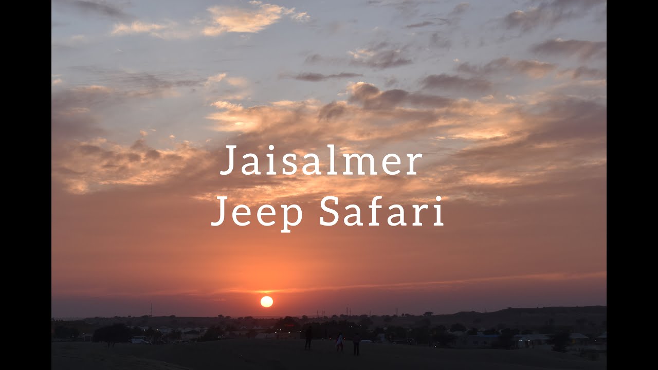 Jeep Safari  , Sam Sand Dunes - Jaisalmer ( Feel the ride)