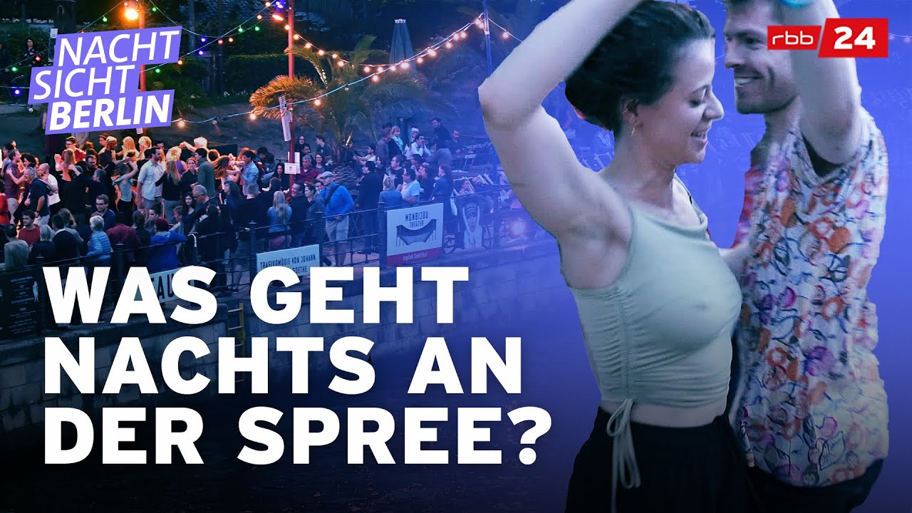 Party an der Spree – Wo Berliner im Sommer feiern | NACHTSICHT Berlin