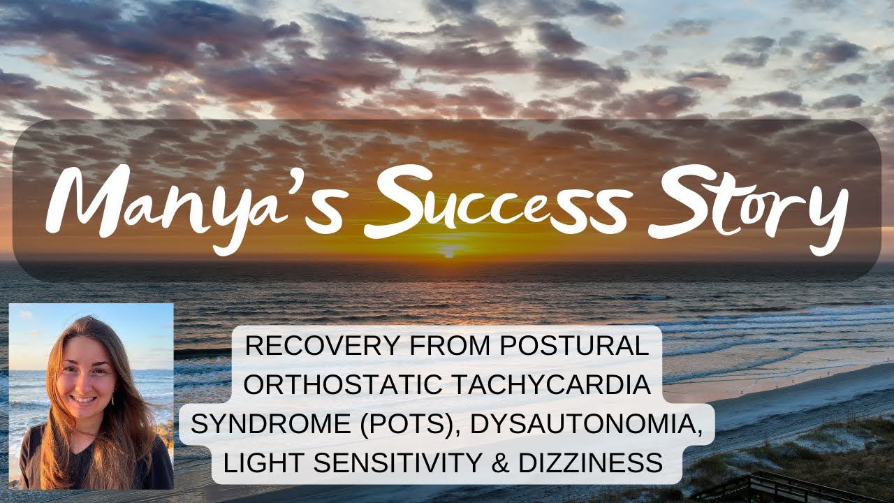 Manya's Success Story: recovery from POTS, chronic dizziness and more