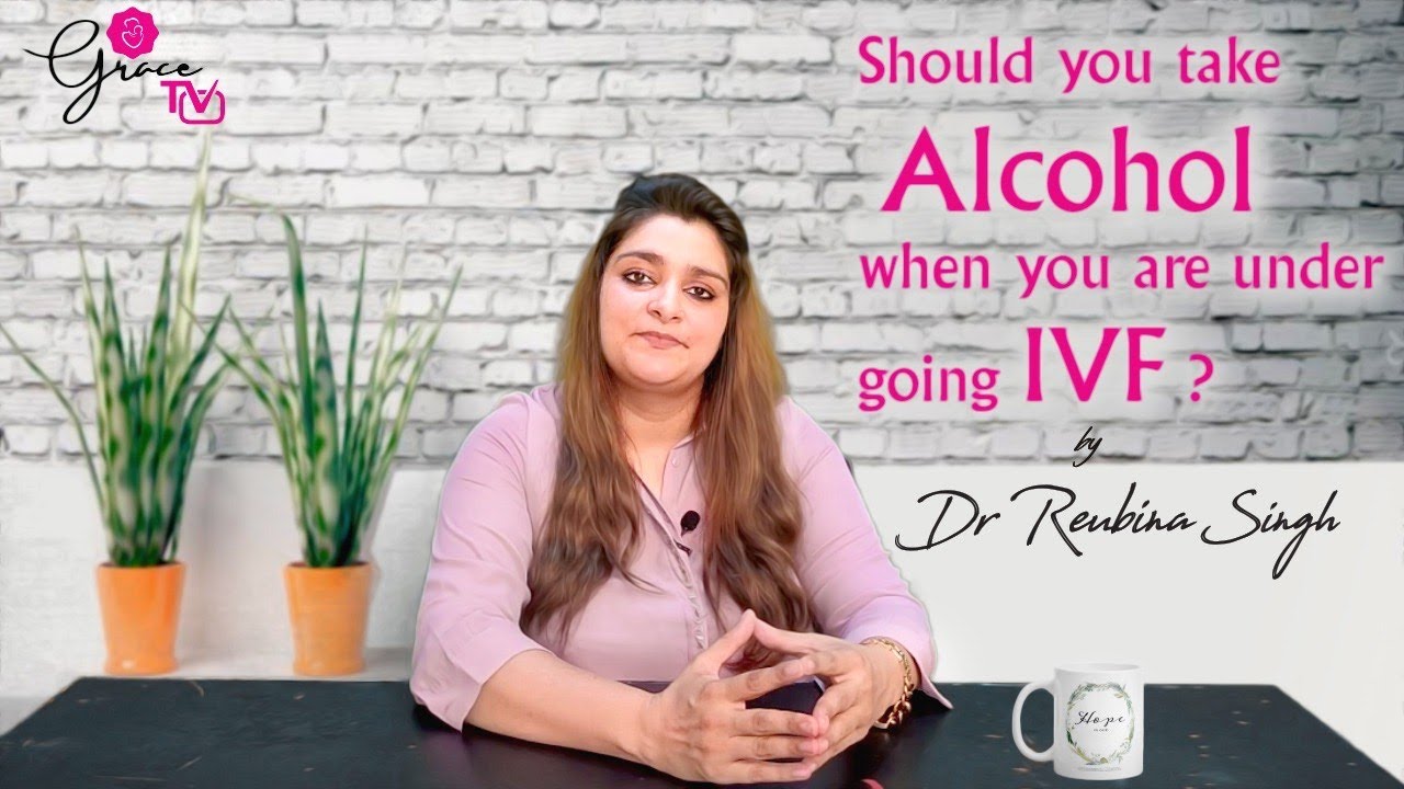 Should you take alcohol while undergoing IVF? | Grace IVF