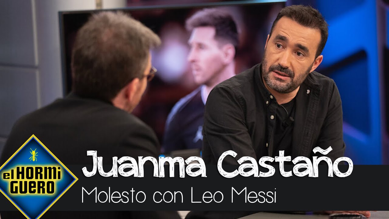 Juanma Castaño explica el motivo por el que está molesto con Messi - El Hormiguero
