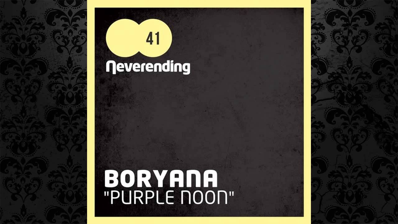 Boryana - Purple Noon (Original Mix) [NEVERENDING RECORDS]