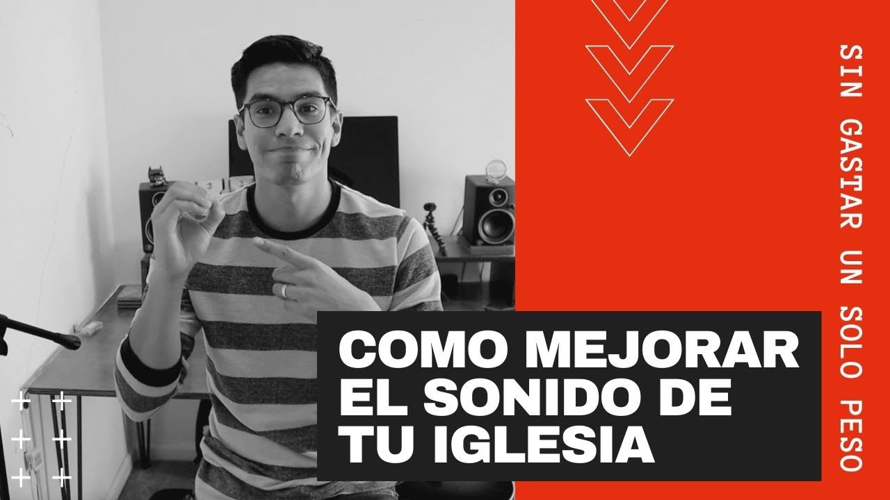 Como mejorar el sonido de tu iglesia sin gastar un solo peso (Parte 1)