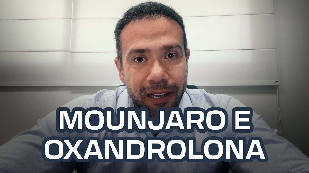 O que MOUNJARO e OXANDROLONA têm a ver?