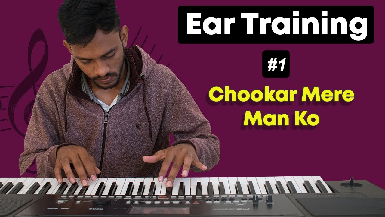 #1 - Ear Training Song - Chookar Mere Man Ko