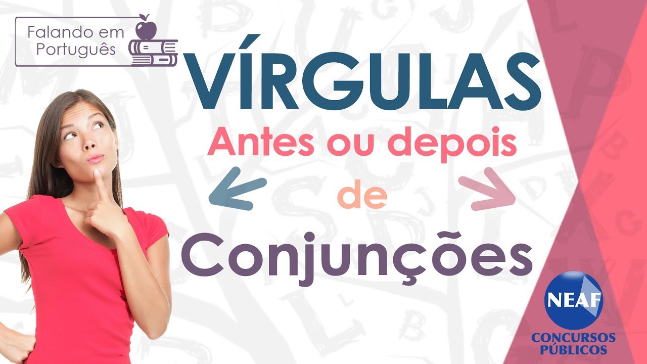 Vírgulas Antes ou Depois de Conjunções | Falando em Português #1