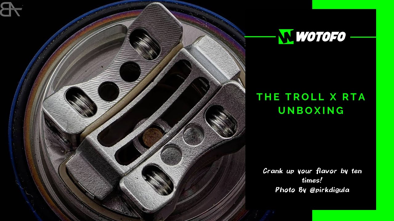 The Troll X RTA, Wotofo Newest Dual / Single Coil RTA