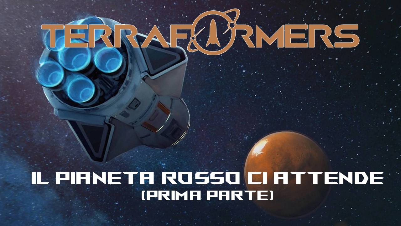 (PRIMA PARTE) IL PIANETA ROSSO CI ASPETTA || TERRAFORMERS #1 [ITA]