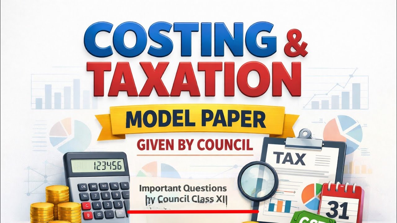 Costing and Taxation Model Question issue by council Class xii