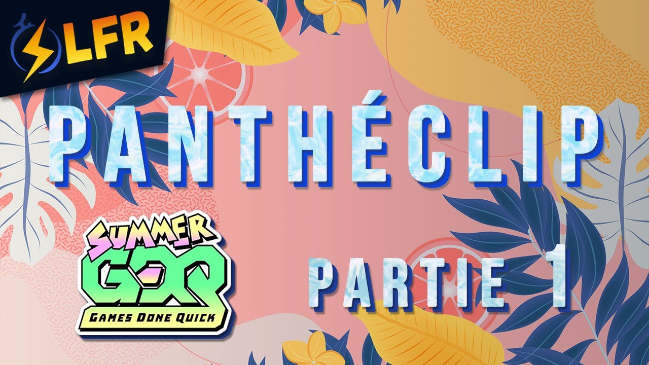 Panthéclip (best-oof) des Summer Games Done Quick 2023 [SGDQ2023]