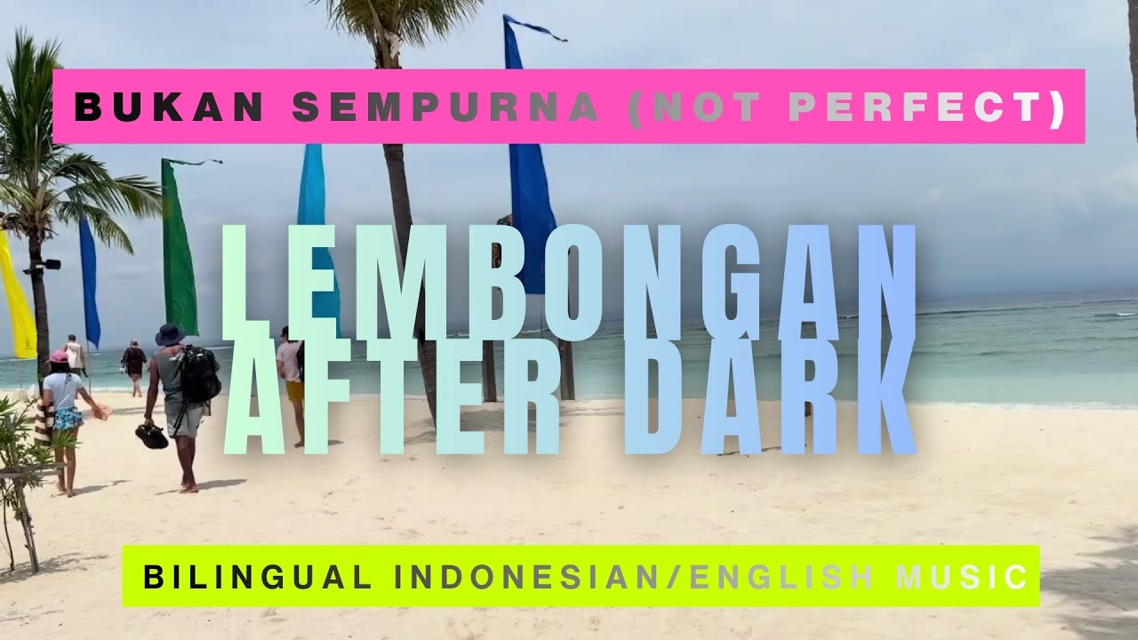 Bukan Sempurna (Not Perfect) | Island Pop | Lembongan After Dark