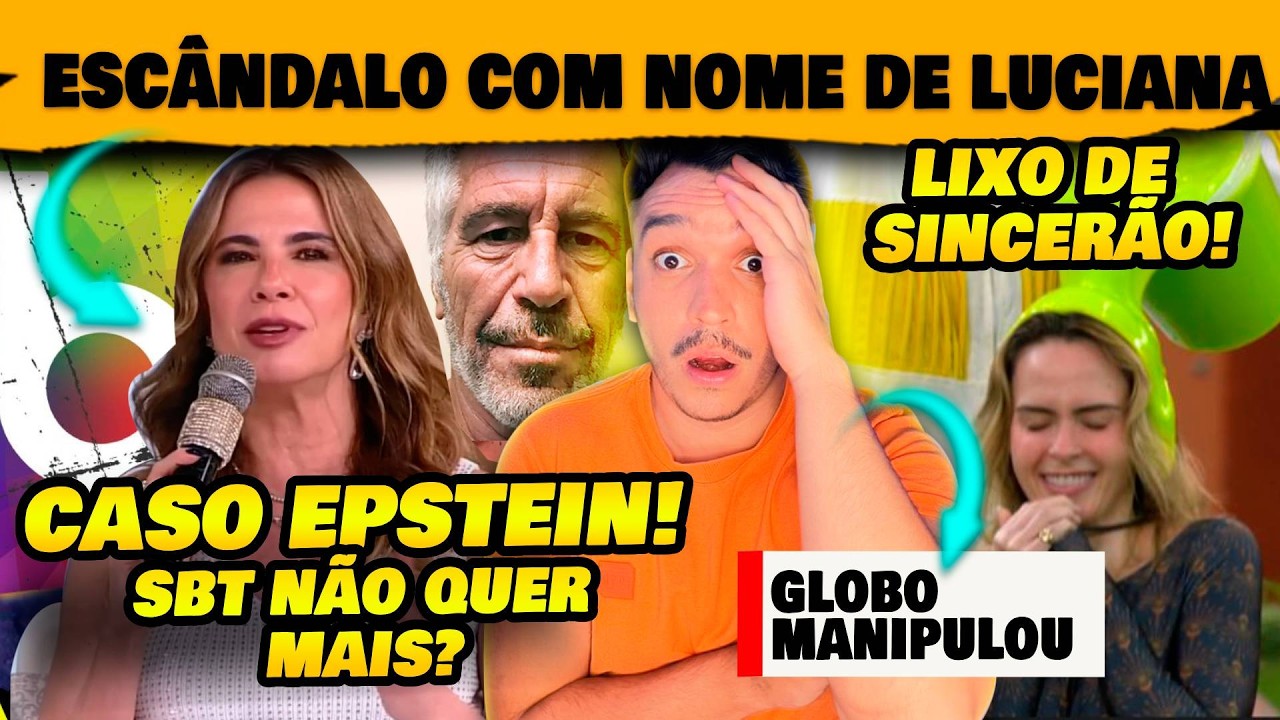 🚨Escândalo de Luciana Gimenez no Caso Epstein + Globo transforma Sincerão em um lico + Manipulação