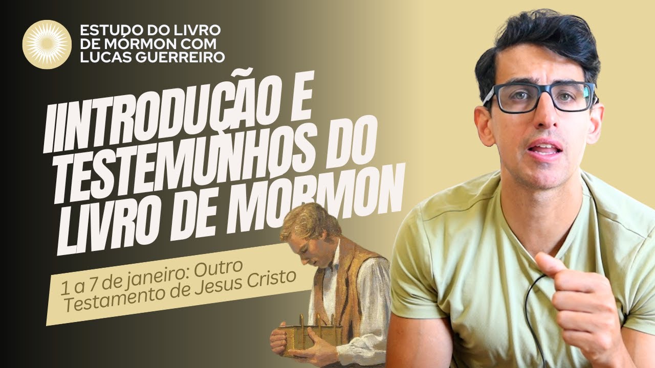 Introdução e Testemunhos do Livro de Mórmon - 1 a 7 de janeiro: Outro Testamento de Jesus Cristo