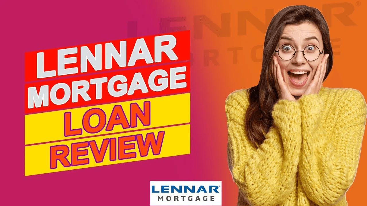Lennar Mortgage Loan Review - Everything You Should Know (Pros & Cons Of Lennar Mortgage Loan)
