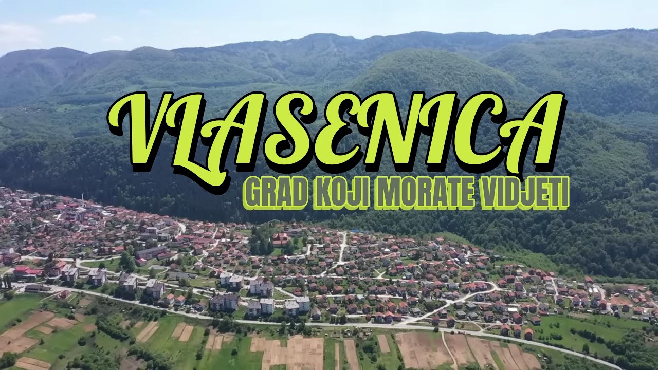 VLASENICA (GRAD KOJI MORATE VIDJETI)