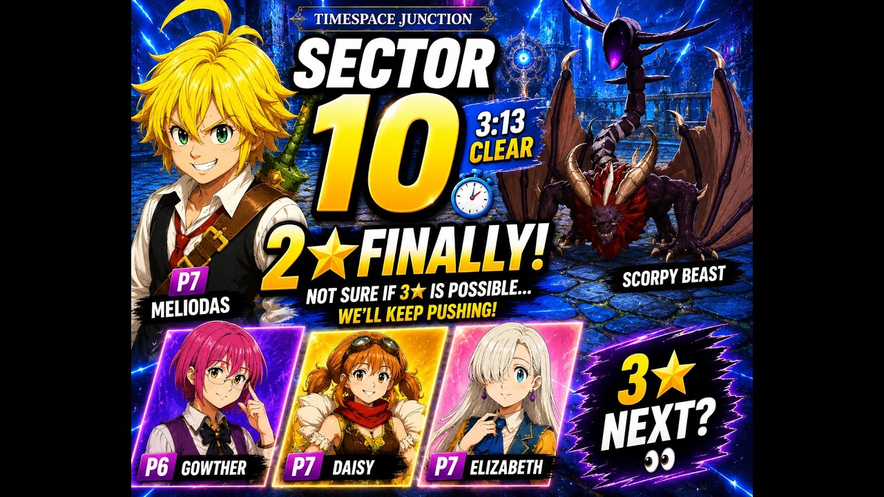 P7 Meliodas Finally Gets 2★! TSJ Sector 10 | 3:13 Clear | 7DS Origin
