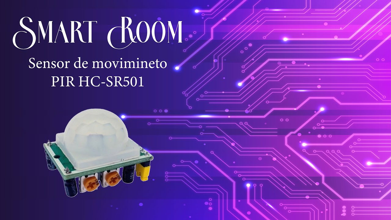 5.3. SmartRoom: Sensor de movimiento HC - SR501 con ESP 32