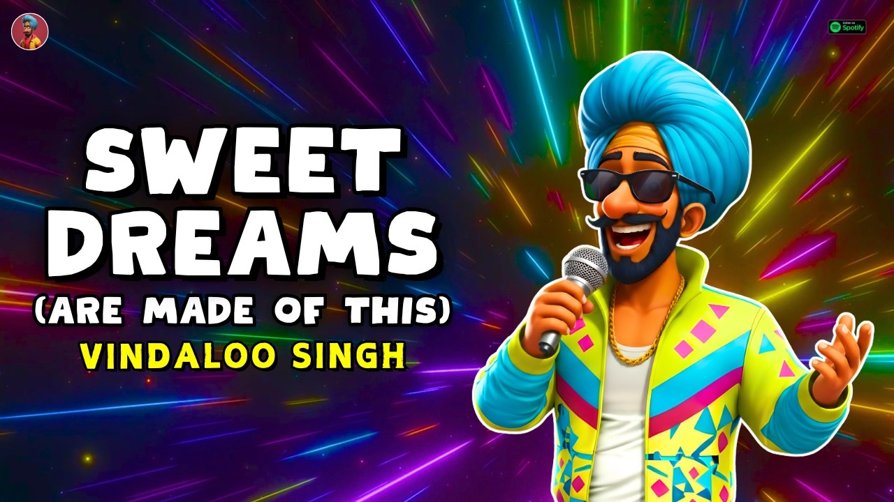 Sweet Dreams (Are Made of This) | Funny Indian Remix | Vindaloo Singh