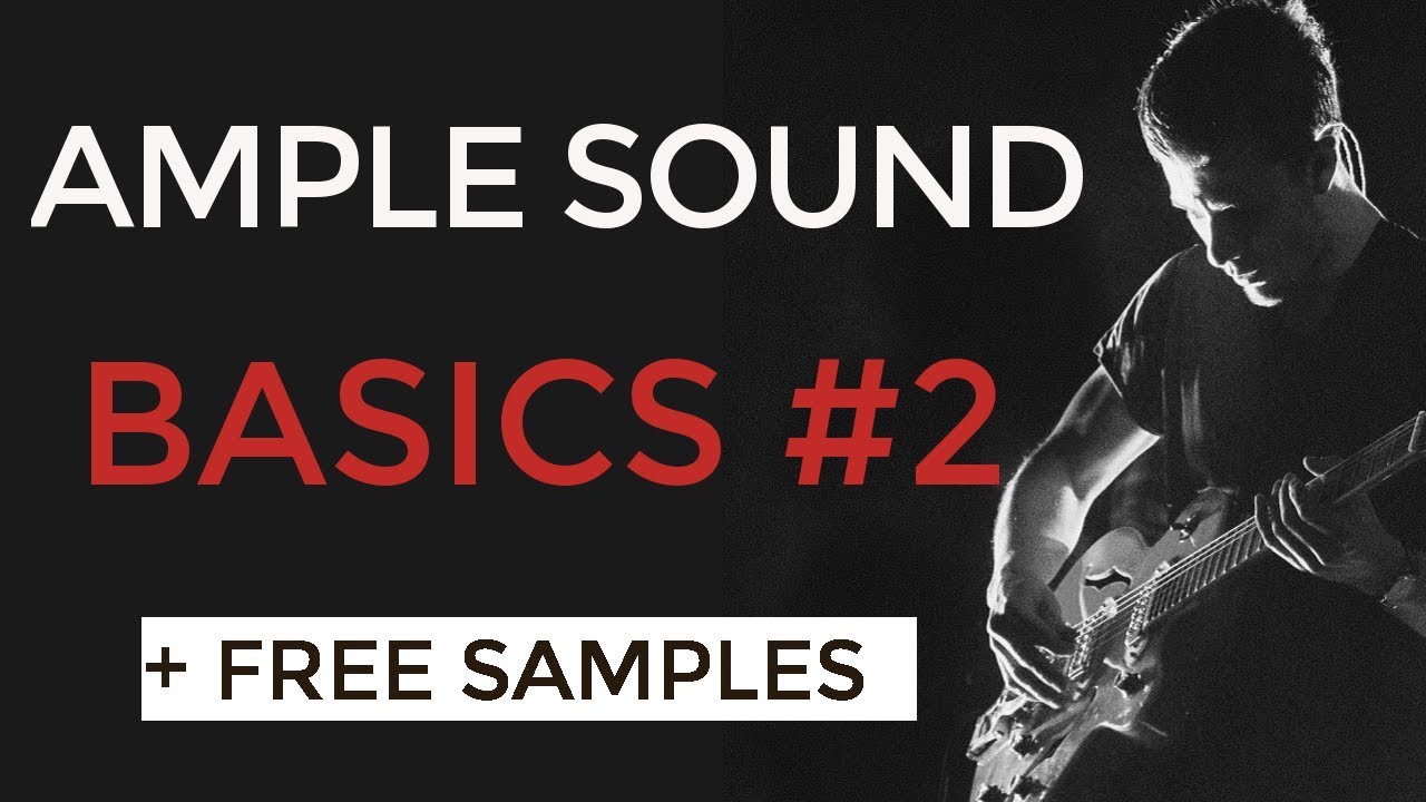 AMPLE SOUND BASICS #2 (Riffer tutorial + samples)