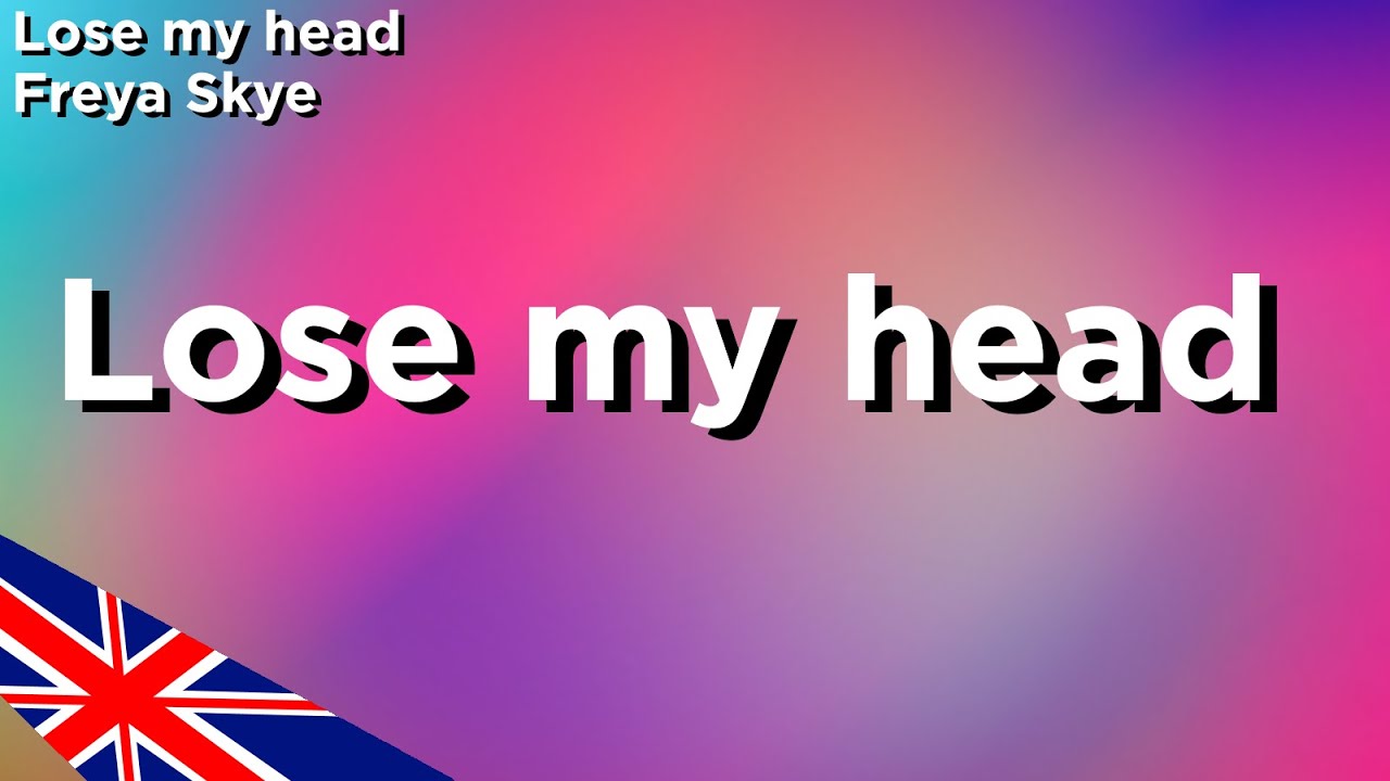 Lyrics | Lose my head - Freya Skye | United Kingdom - JuniorEurovision 2022