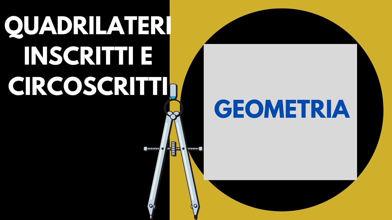 Quadrilateri inscritti e circoscritti