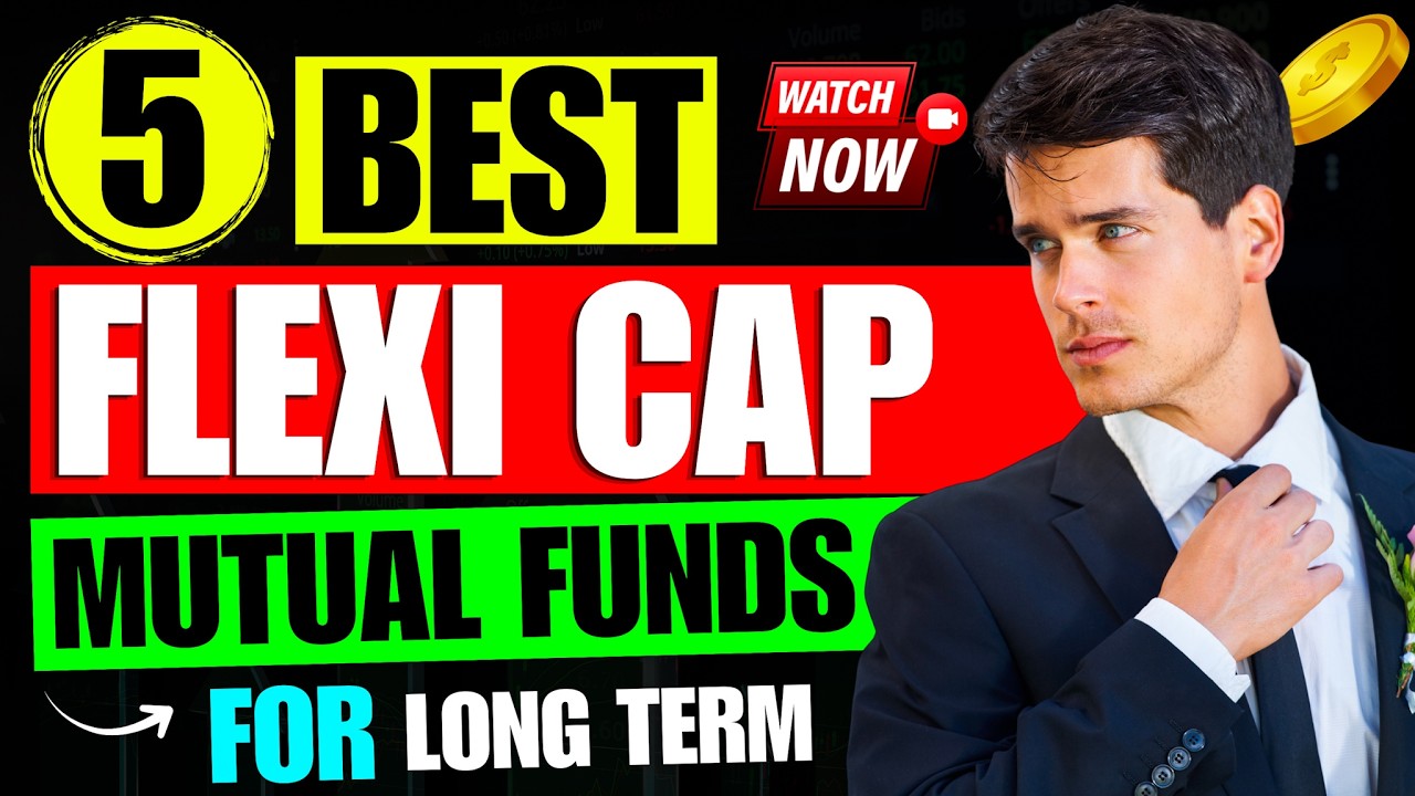 Best Flexi Cap Mutual Funds | Top Flexi Cap Mutual Funds For Long Term - SIP Investment