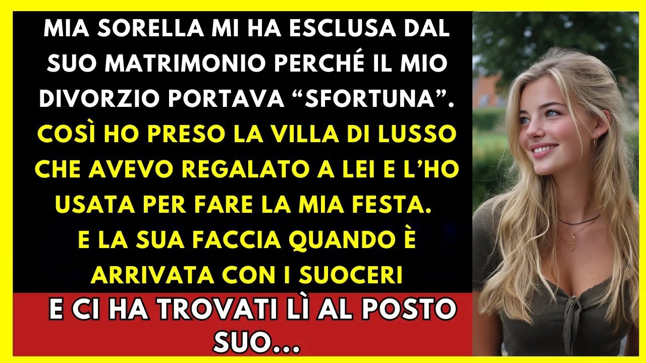 Mia Sorella Mi Ha Cacciata Per Il Mio Divorzio, Così Ho Ripreso La Villa Del Matrimonio