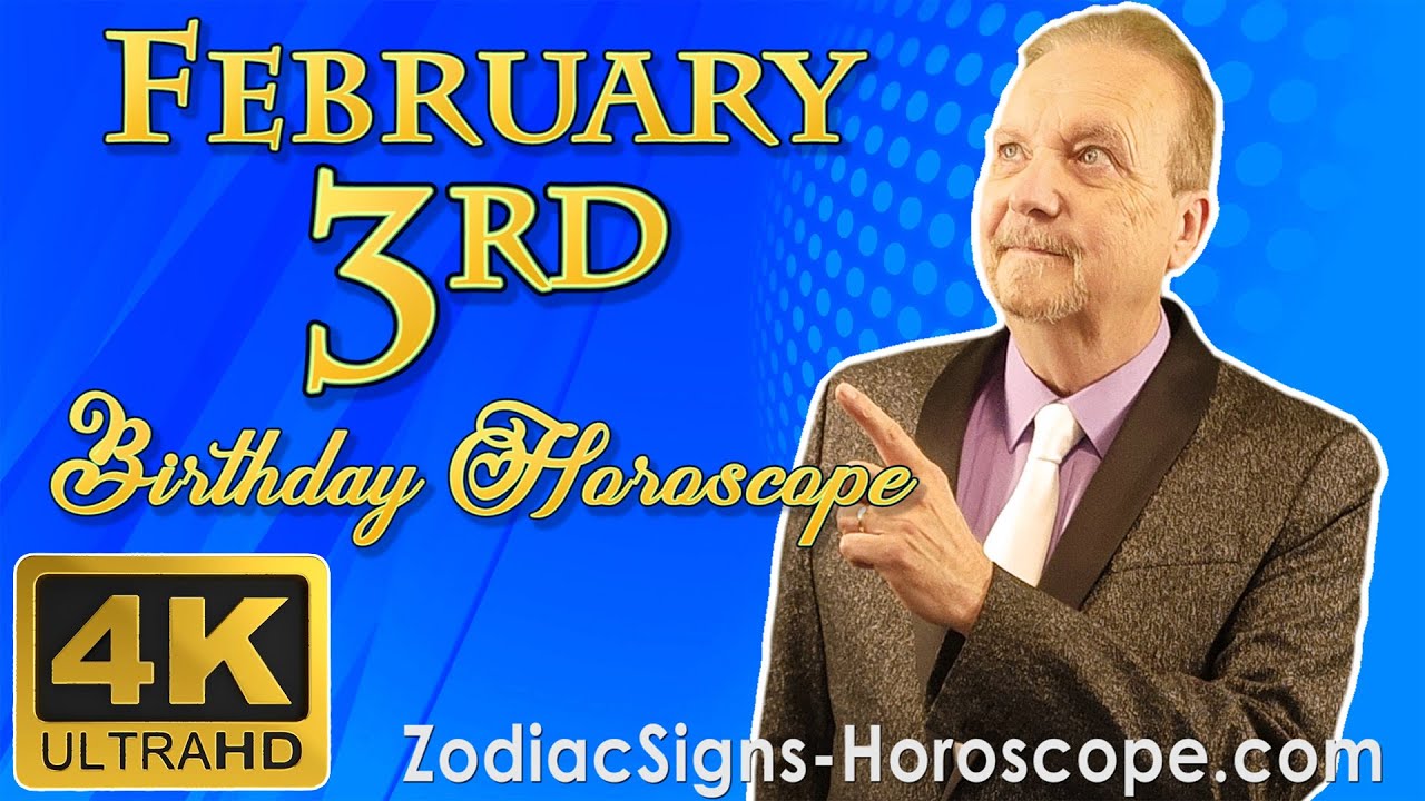 February 3 Zodiac Horoscope and Birthday Personality | February 3rd Birthday Personality Analysis