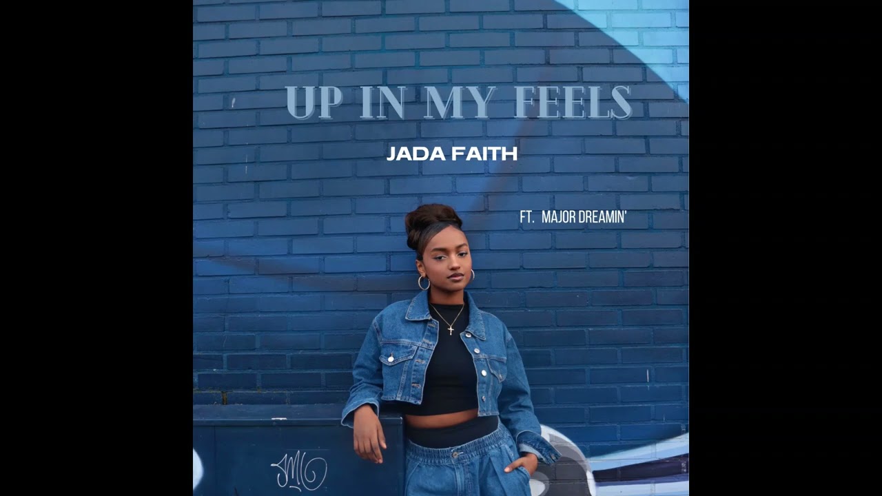 Up in my Feels- Jada Faith, Mr. Tucker ft. Major Dreamin'