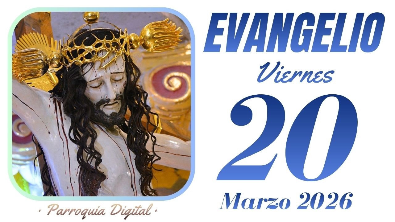 Evangelio de hoy Viernes 20 de Marzo de 2026