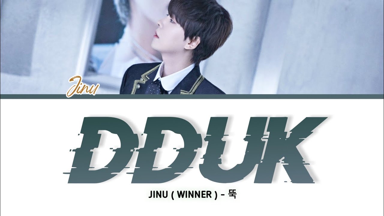 JINU ( WINNER ) - DDUK (뚝) [ LYRICS ] Han/Rom/Eng