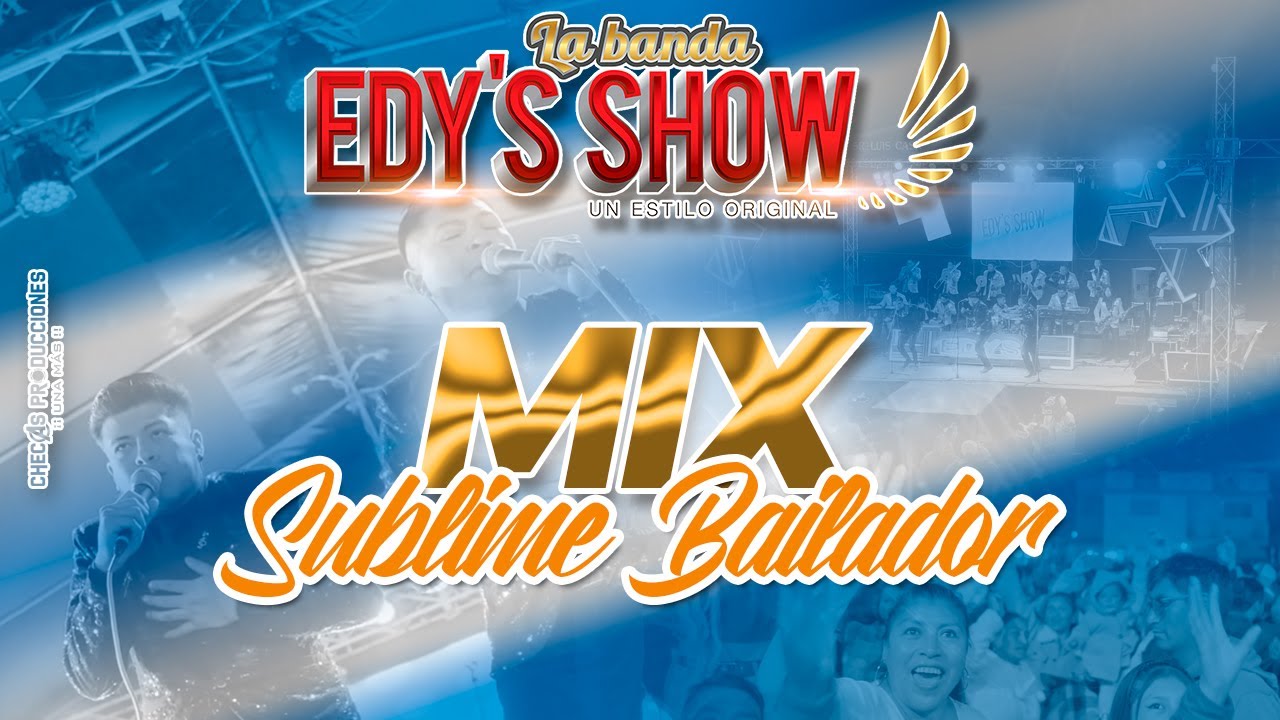 LA BANDA EDYS SHOW - MIX SUBLIME BAILADOR (CONCIERTO EN VIVO 4K)
