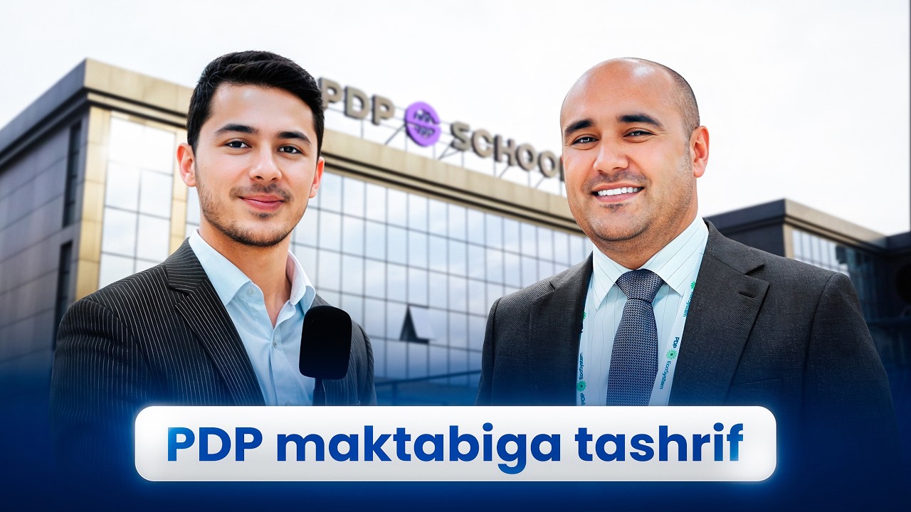 PDP school ga tashrif: joylashuvi, sharoitlari, ustozlari, imkoniyatlari, rejalari, o'quvchilari