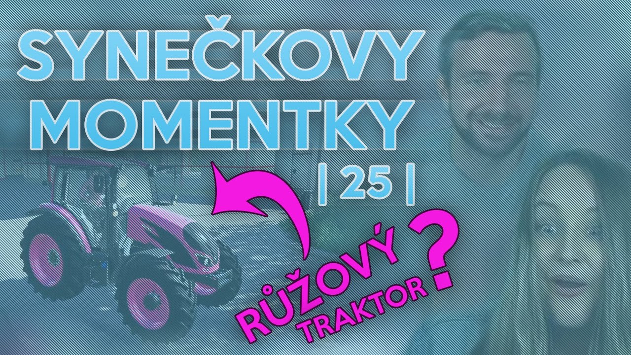 RŮŽOVÝ TRAKTOR? | Synečkovy Momentky #25