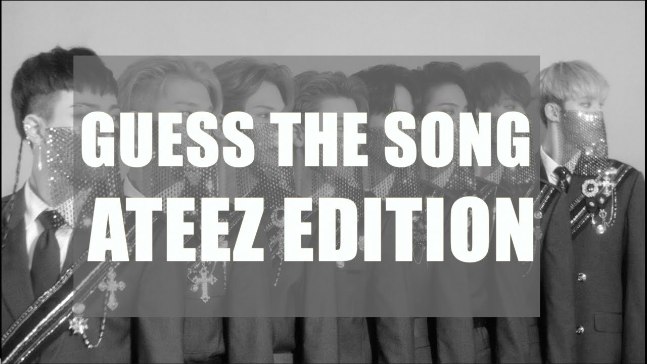 GUESS THE SONG - ATEEZ EDITION