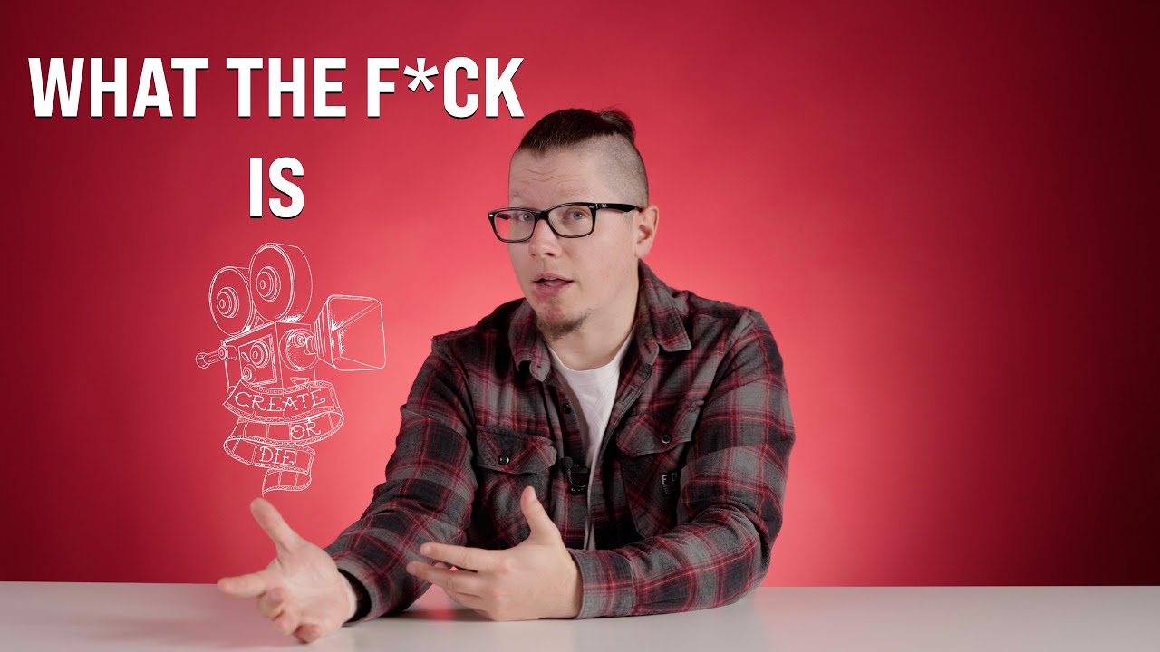 CREATE OR DIE: What The F*ck Is CREATE OR DIE?