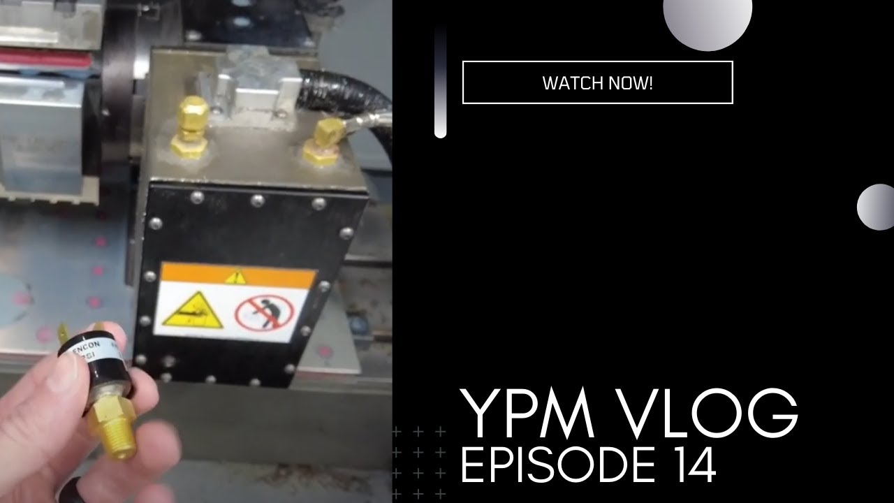 YPM Vlog 14- Pressure switches, high feed mills, and I rant about impatience in today's society