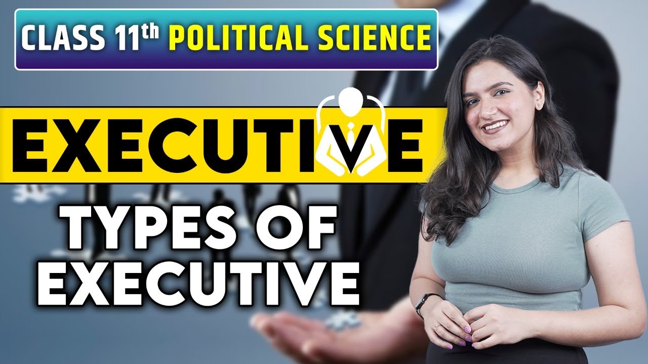 Class 11 Political Science | Executive Chapter 4 | Definition | Different Types of Executives | L1