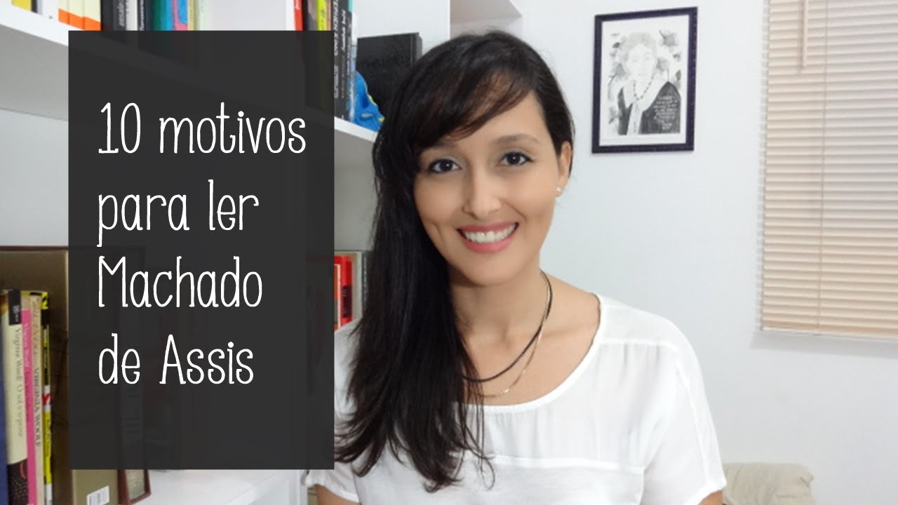 10 Motivos para ler Machado de Assis