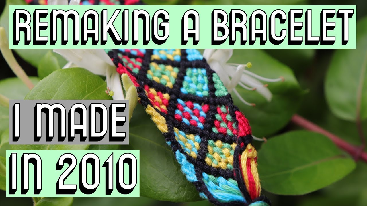REMAKING A BRACELET I MADE IN 2010 [CC] || Friendship Bracelets