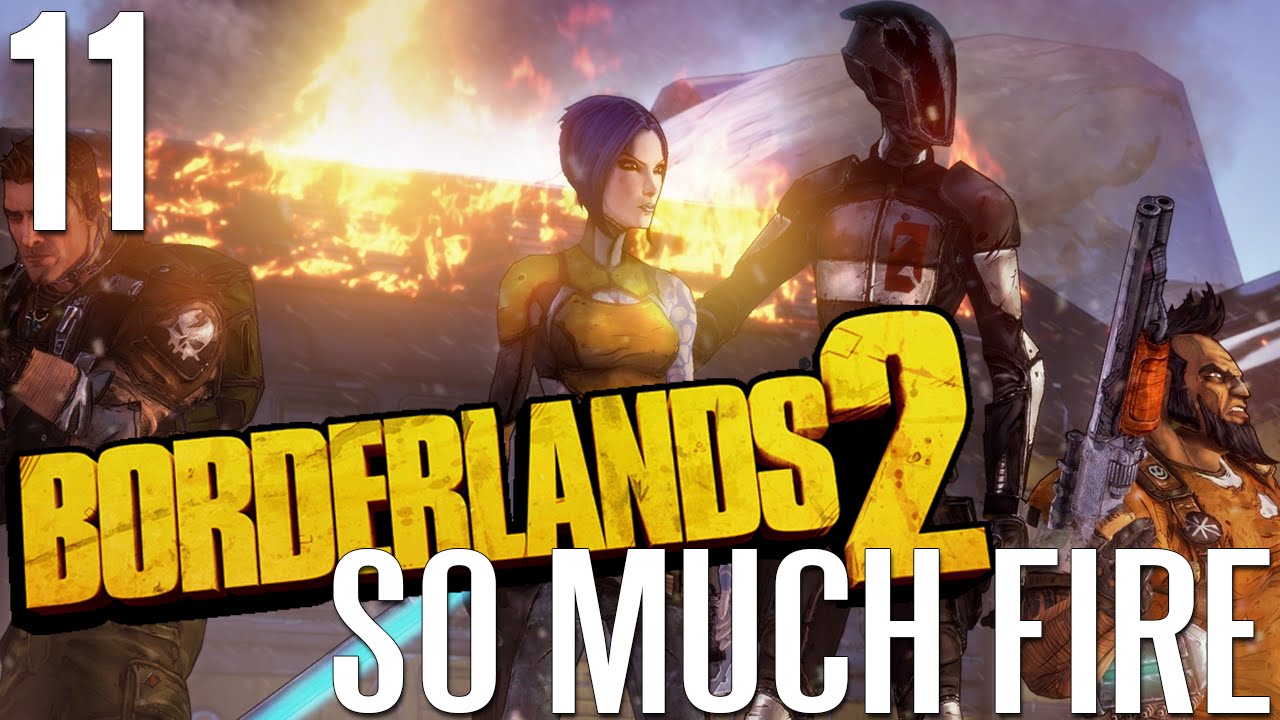 Borderlands 2 [P11]: SO MUCH FIRE!