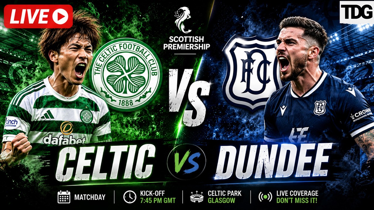 WATCH LIVE FOOTBALL | Scottish Premiership 2026 | Celtic vs Dundee | Live Score & Highlights