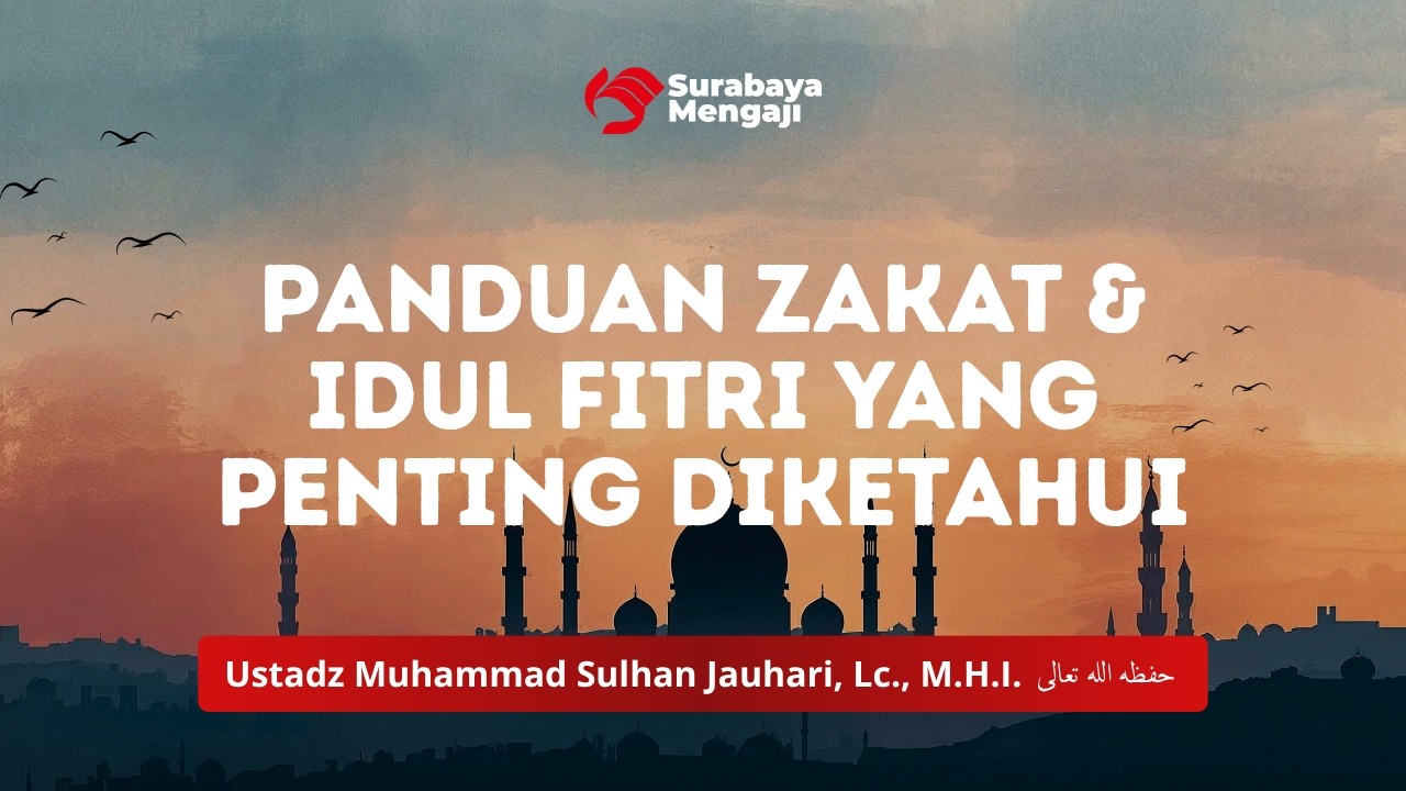 Panduan Zakat & Idul Fitri yang Penting Diketahui - Ust.Sulhan Jauhari,Lc.,M.H.I