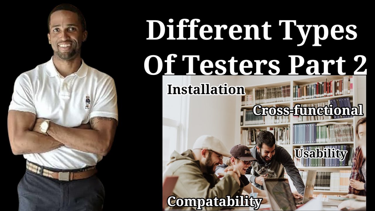The Different Types Of QA Software Tester Part 2