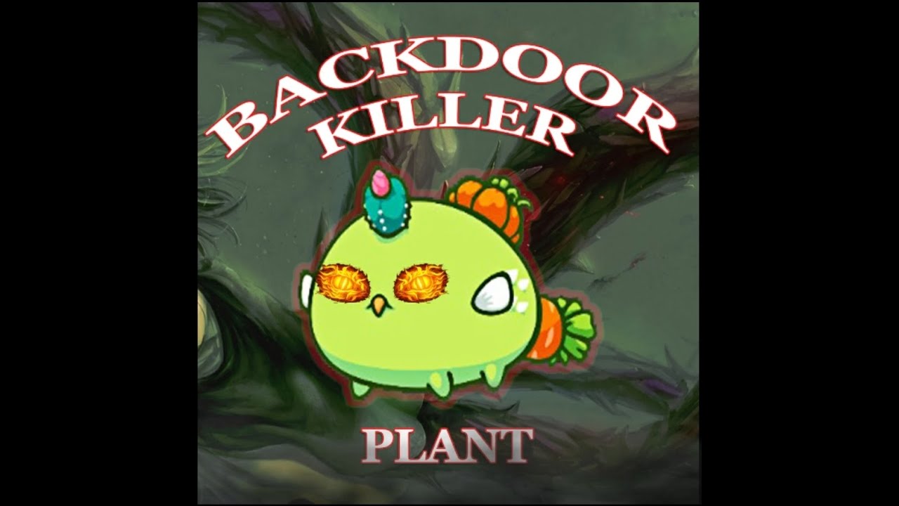 Axie Infinity Plant Backdoor Killer